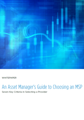 An asset manager's guide to choosing a managed services provider: seven key criteria in selecting a provider